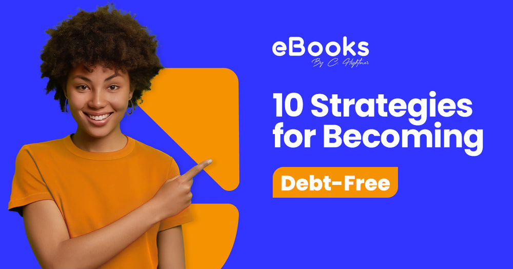 10 Practical Strategies for Attaining a Debt-Free Life